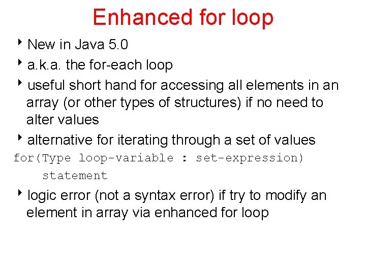 Enhanced for loop 8 New in Java 5. 0 8 a. k. a. the