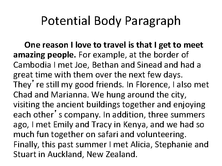 Potential Body Paragraph One reason I love to travel is that I get to