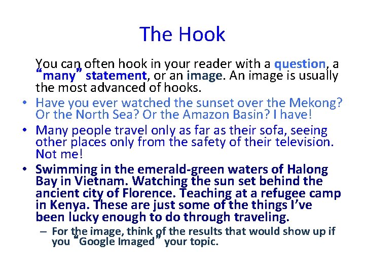 The Hook You can often hook in your reader with a question, a “many”