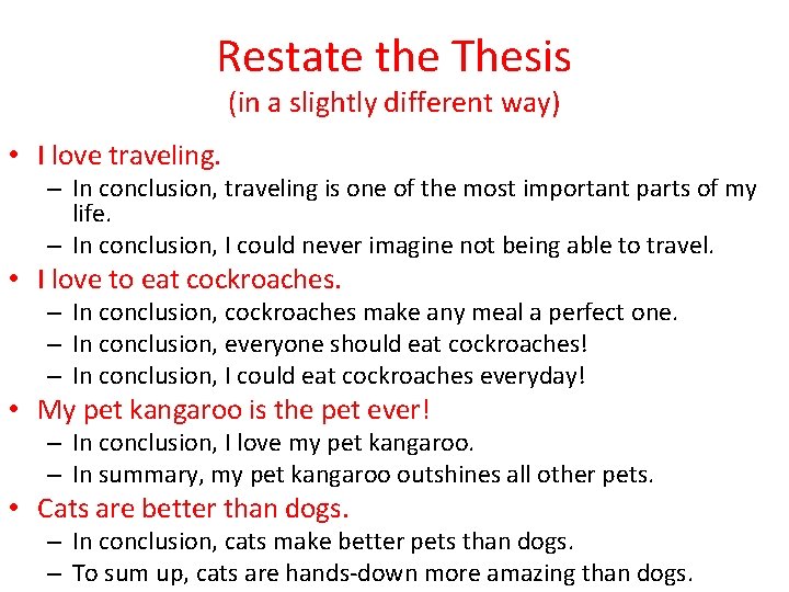 Restate the Thesis (in a slightly different way) • I love traveling. – In