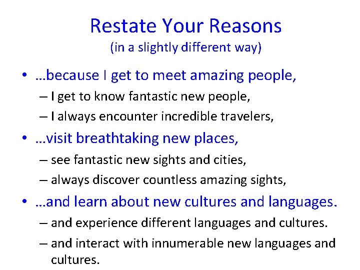 Restate Your Reasons (in a slightly different way) • …because I get to meet