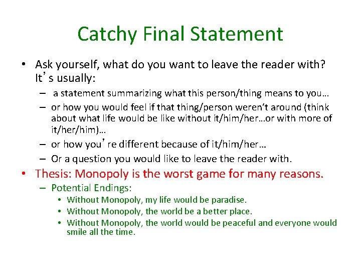 Catchy Final Statement • Ask yourself, what do you want to leave the reader