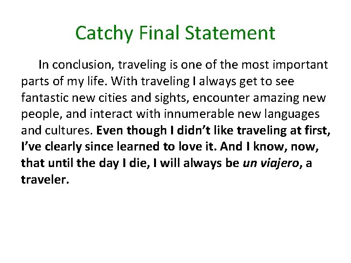 Catchy Final Statement In conclusion, traveling is one of the most important parts of