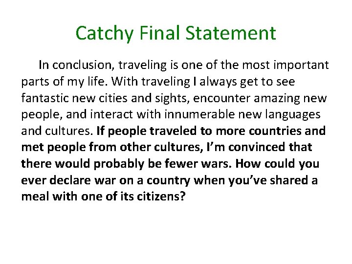 Catchy Final Statement In conclusion, traveling is one of the most important parts of