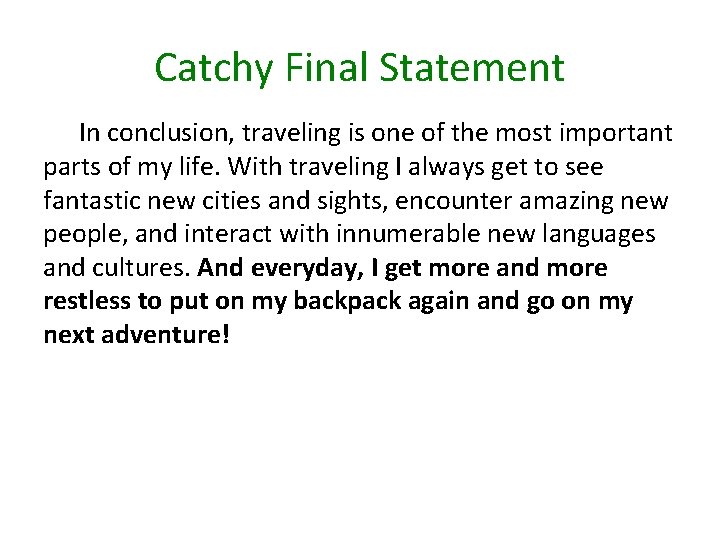 Catchy Final Statement In conclusion, traveling is one of the most important parts of