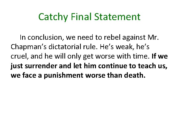 Catchy Final Statement In conclusion, we need to rebel against Mr. Chapman’s dictatorial rule.