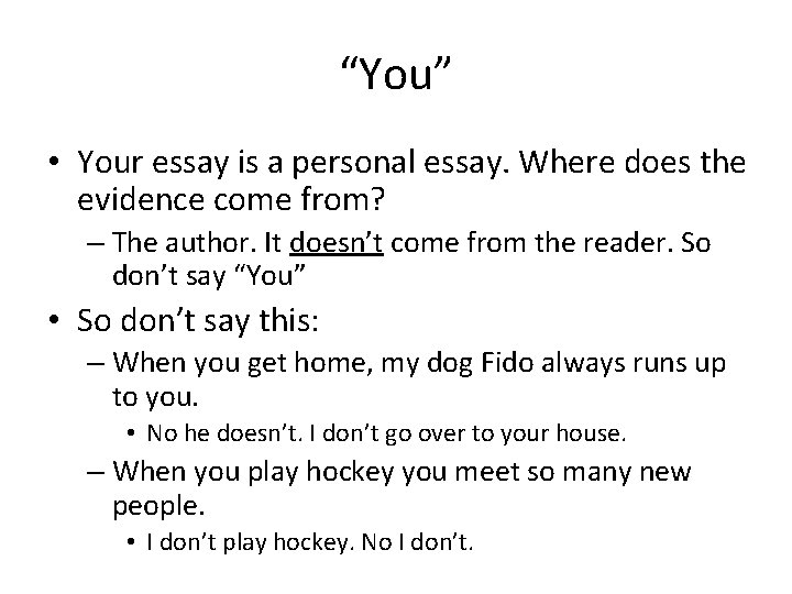 “You” • Your essay is a personal essay. Where does the evidence come from?