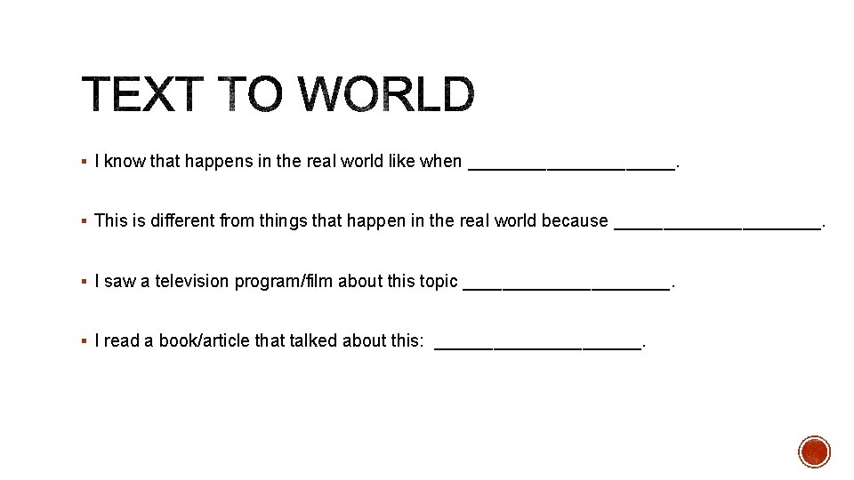 § I know that happens in the real world like when ___________. § This