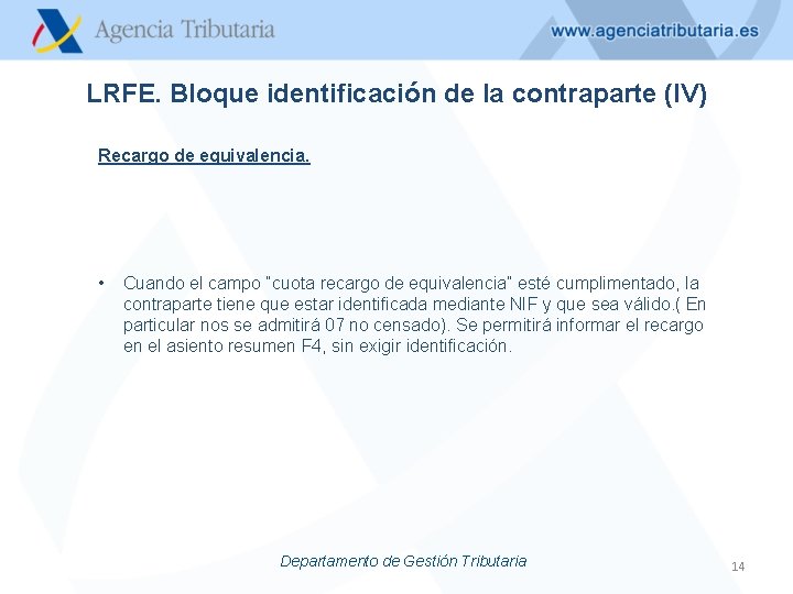 LRFE. Bloque identificación de la contraparte (IV) Recargo de equivalencia. • Cuando el campo