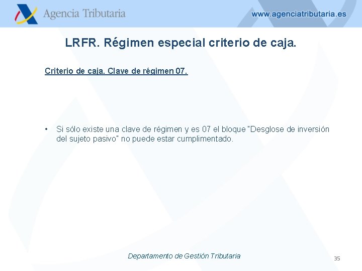 LRFR. Régimen especial criterio de caja. Clave de régimen 07. • Si sólo existe