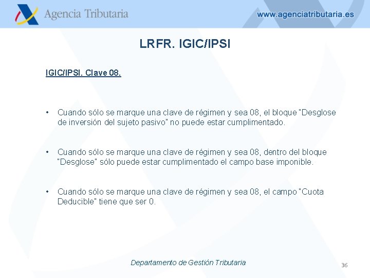 LRFR. IGIC/IPSI. Clave 08. • Cuando sólo se marque una clave de régimen y