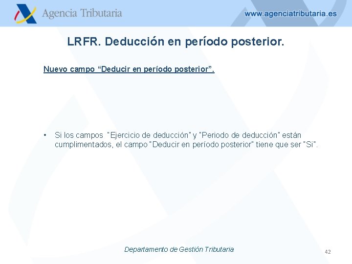 LRFR. Deducción en período posterior. Nuevo campo “Deducir en período posterior”. • Si los