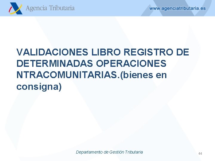 VALIDACIONES LIBRO REGISTRO DE DETERMINADAS OPERACIONES NTRACOMUNITARIAS. (bienes en consigna) Departamento de Gestión Tributaria