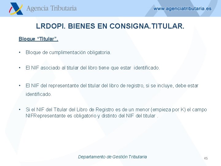 LRDOPI. BIENES EN CONSIGNA. TITULAR. Bloque “Titular”. • Bloque de cumplimentación obligatoria. • El