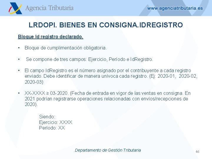 LRDOPI. BIENES EN CONSIGNA. IDREGISTRO Bloque Id registro declarado. • Bloque de cumplimentación obligatoria.