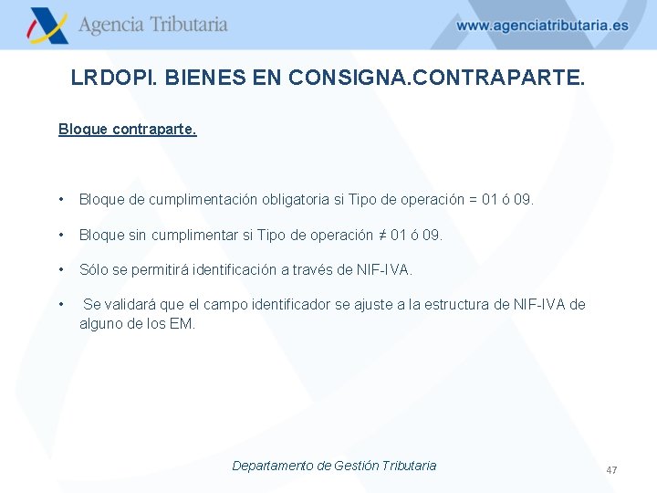 LRDOPI. BIENES EN CONSIGNA. CONTRAPARTE. Bloque contraparte. • Bloque de cumplimentación obligatoria si Tipo