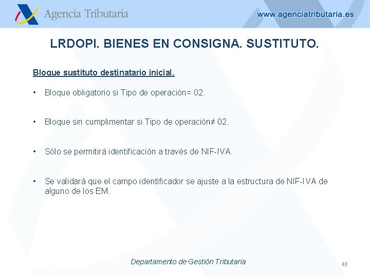 LRDOPI. BIENES EN CONSIGNA. SUSTITUTO. Bloque sustituto destinatario inicial. • Bloque obligatorio si Tipo