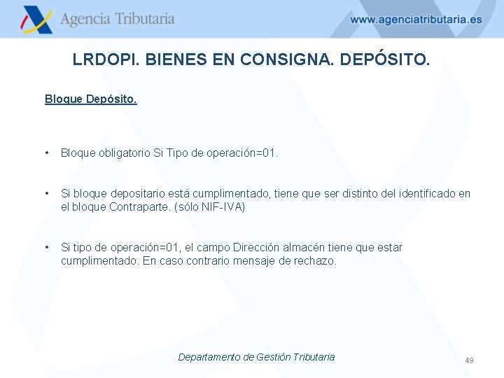 LRDOPI. BIENES EN CONSIGNA. DEPÓSITO. Bloque Depósito. • Bloque obligatorio Si Tipo de operación=01.