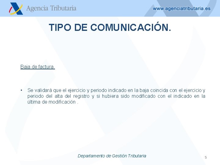 TIPO DE COMUNICACIÓN. Baja de factura. • Se validará que el ejercicio y periodo