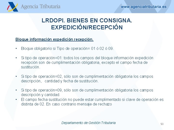 LRDOPI. BIENES EN CONSIGNA. EXPEDICIÓN/RECEPCIÓN Bloque información expedición recepción. • Bloque obligatorio si Tipo