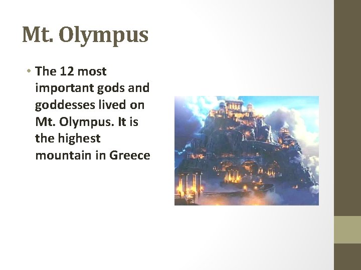 Mt. Olympus • The 12 most important gods and goddesses lived on Mt. Olympus.