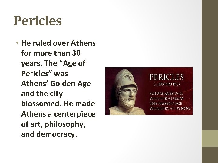 Pericles • He ruled over Athens for more than 30 years. The “Age of