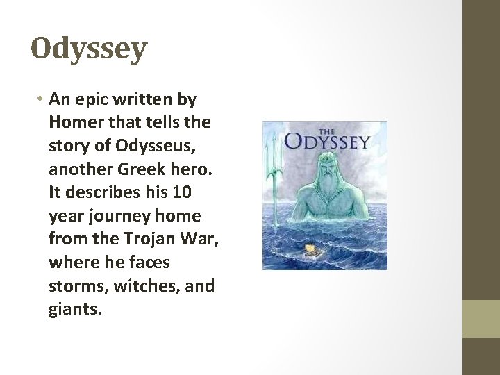 Odyssey • An epic written by Homer that tells the story of Odysseus, another