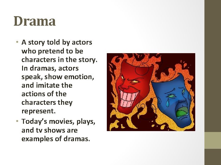 Drama • A story told by actors who pretend to be characters in the