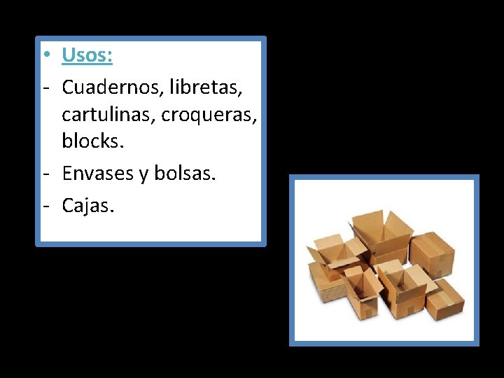  • Usos: - Cuadernos, libretas, cartulinas, croqueras, blocks. - Envases y bolsas. -