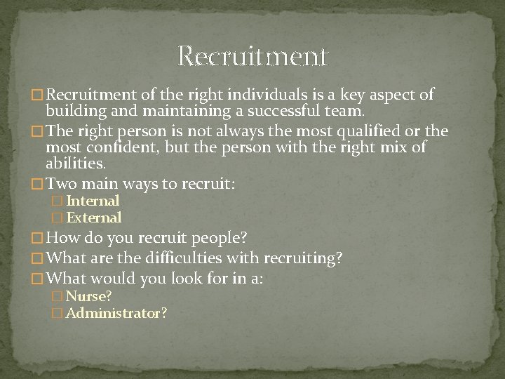 Recruitment � Recruitment of the right individuals is a key aspect of building and