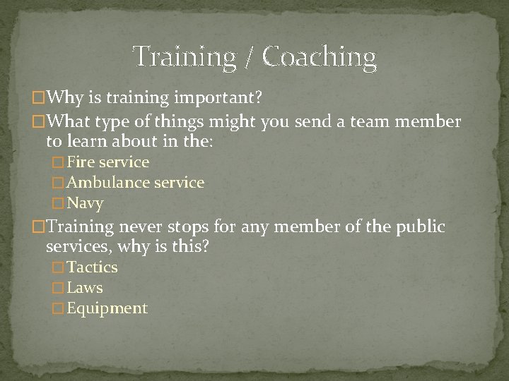 Training / Coaching �Why is training important? �What type of things might you send