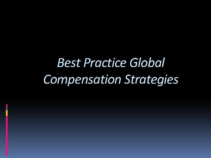 Best Practice Global Compensation Strategies 