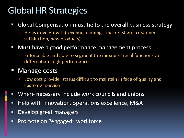 Global HR Strategies Global Compensation must tie to the overall business strategy Helps drive