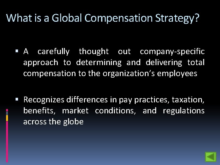 What is a Global Compensation Strategy? A carefully thought out company-specific approach to determining