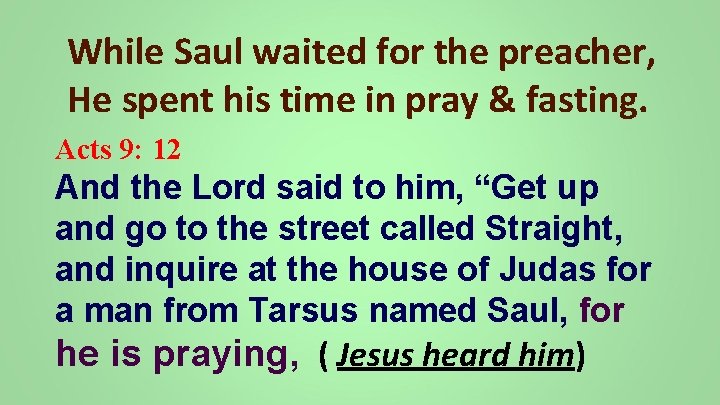 While Saul waited for the preacher, He spent his time in pray & fasting.