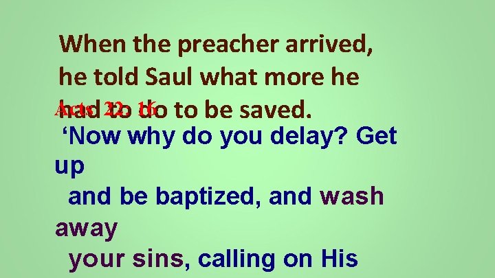 When the preacher arrived, he told Saul what more he Acts had 22: to