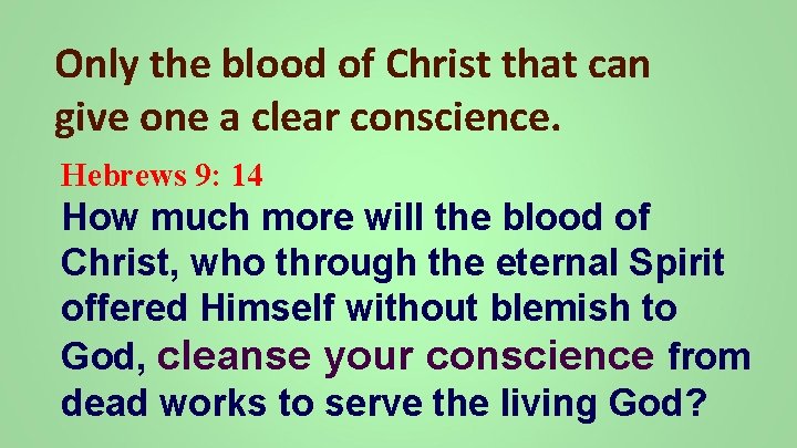 Only the blood of Christ that can give one a clear conscience. Hebrews 9: