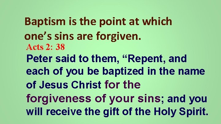 Baptism is the point at which one’s sins are forgiven. Acts 2: 38 Peter