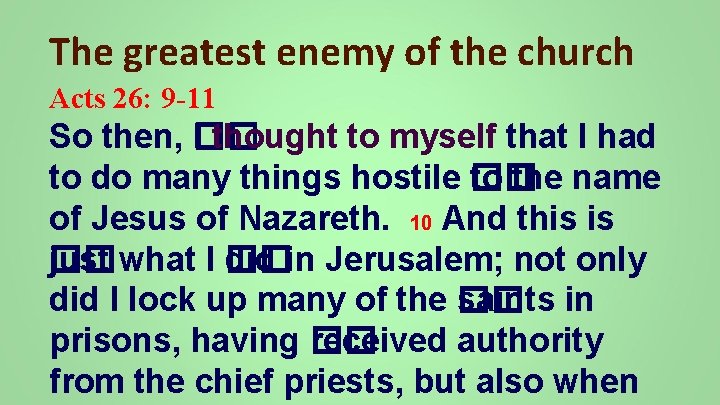 The greatest enemy of the church Acts 26: 9 -11 So then, �� I