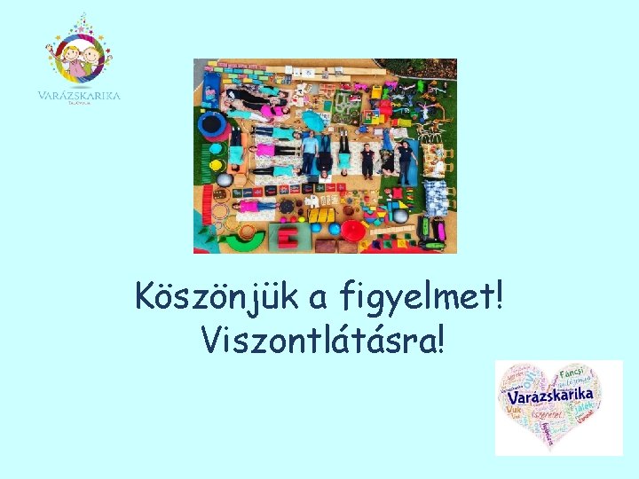 Köszönjük a figyelmet! Viszontlátásra! 