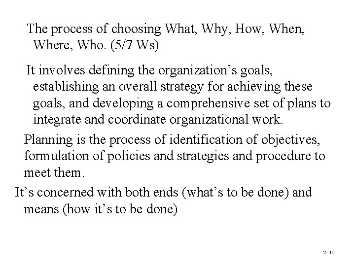 The process of choosing What, Why, How, When, Where, Who. (5/7 Ws) It involves