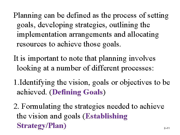 Planning can be defined as the process of setting goals, developing strategies, outlining the