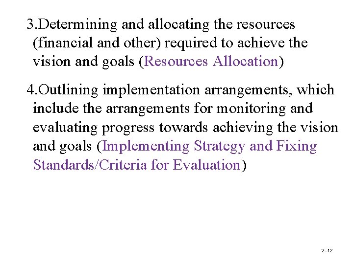 3. Determining and allocating the resources (financial and other) required to achieve the vision