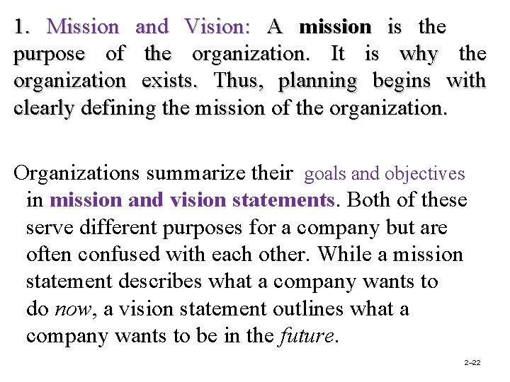 1. Mission and Vision: A mission is the purpose of the organization. It is