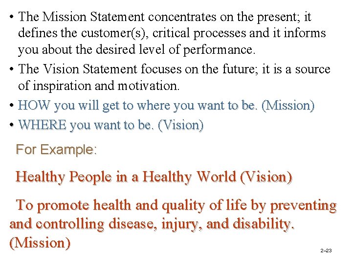  • The Mission Statement concentrates on the present; it defines the customer(s), critical