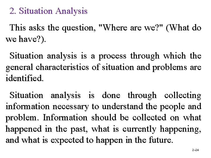 2. Situation Analysis This asks the question, "Where are we? " (What do we