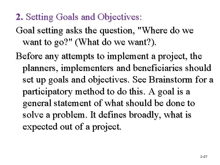 2. Setting Goals and Objectives: Goal setting asks the question, "Where do we want