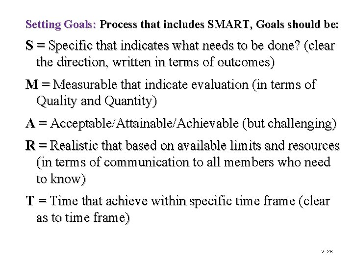 Setting Goals: Process that includes SMART, Goals should be: S = Specific that indicates
