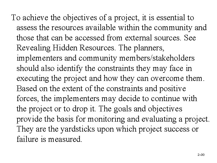 To achieve the objectives of a project, it is essential to assess the resources