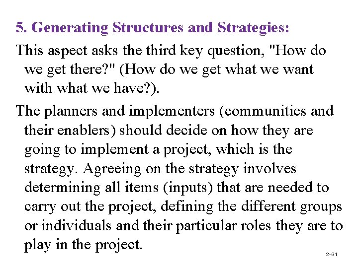 5. Generating Structures and Strategies: This aspect asks the third key question, "How do